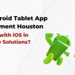 Android Tablet App Development Houston