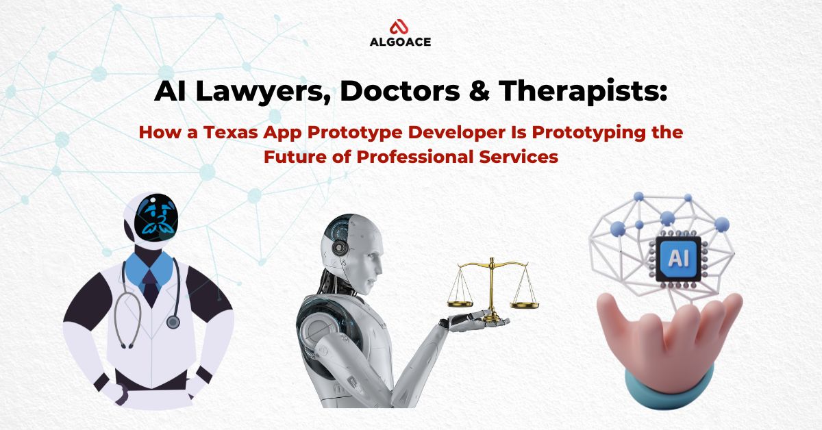 AI Lawyers, Doctors & Therapists: How a Texas App Prototype Developer Is Prototyping the Future of Professional Services